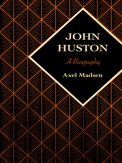Title details for John Huston by Axel Madsen - Available